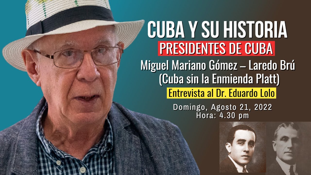 Cuba y su historia - Miguel Mariano Gómez y Laredo Brú (1936) [Invitado:  Dr. Eduardo Lolo]