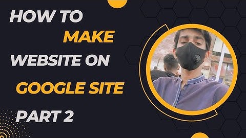 How to Create Website On Google site | Part 2 | Hasanio |