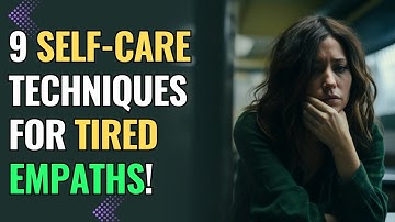 9 Self-Care Techniques for Tired Empaths! | NPD | Healing | Empaths Refuge