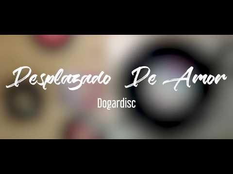 Desplazado De Amor  -  Dogardisc