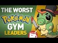 The Worst Pokémon Gym Leaders