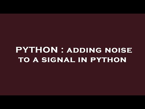 PYTHON : adding noise to a signal in python