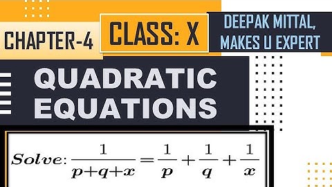 1/p+q+x = 1/p+1/q+1/x I class 10 I quadratic equation