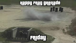 Frag Grenade Friday