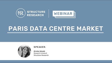 Paris Data Centre Colocation, Hyperscale Market Trends 2020 - Ainsley Woods, Structure Research