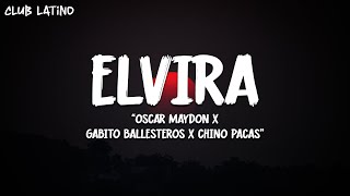 Oscar Maydon x Gabito Ballesteros x Chino Pacas - Elvira (Letra\Lyrics)