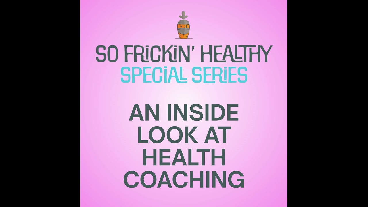 Final Thoughts: An Inside Look at Health Coaching - Joanna's Impressions