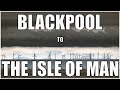Blackpool to the Isle of Man