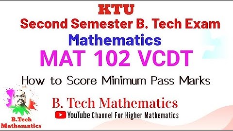 MAT 102 VCDT- MATHEMATICS - How to Score Minimum Pass Marks - S2(2019) -KTU B.Tech