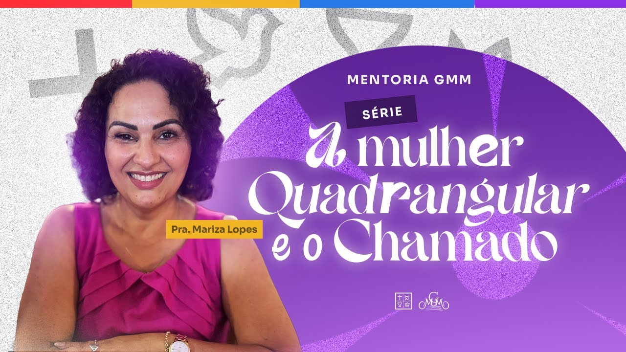 LIVE | A Mulher Quadrangular e o Chamado - Mentoria GMM | #02