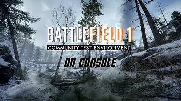 BF1 CTE on Xbox One and PS4