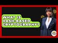 What Is Hash-Based Cryptography? - CryptoBasics360.com