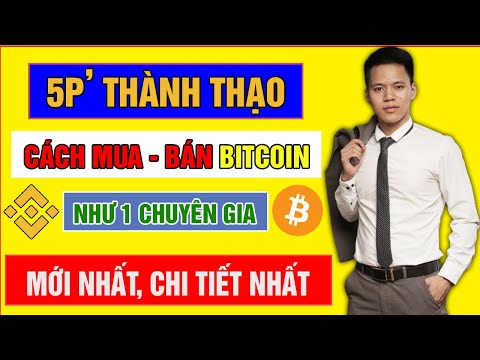 Hướng dẫn cách MUA - BÁN BITCOIN bằng VNĐ trên sàn Binance MỚI NHẤT, CHI TIẾT NHẤT