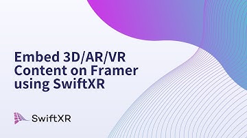 Embed 3D/AR/VR Content on Framer using SwiftXR
