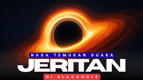 Nasa Temukan Suara Jeritan Di Blackhole | Inilah Fakta Luarangkasa Yang Jarang Orang Tahu