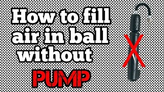 How To Fill Air In a Ball Without Pump