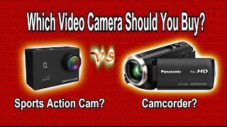 REVIEW: Which Video Camera should you Buy?  Action Cam or Camcorder?