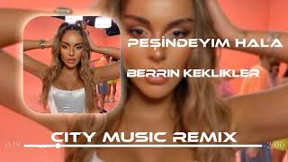 Berrin Keklikler - Peşindeyim Hala ( City Music Remix ) Resimi
