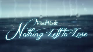 ↪ ♫ ☆  Nightcore ★ Point North 【Nothing Left To Lose】