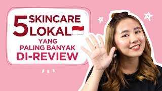 5 Produk Skincare Lokal Paling Banyak Di-review Selama 2019! | FD Insight