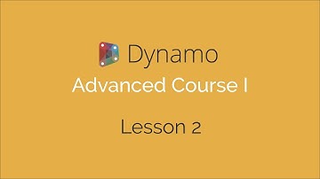 Dynamo Advanced Course I - Lesson 2