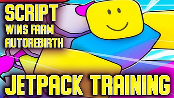 Jetpack training script – (Wins farm, AutoRebirth)