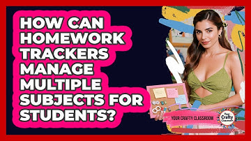 How Can Homework Trackers Manage Multiple Subjects For Students? - Your Crafty Classroom