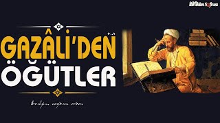 İMAM-I GAZÂLÎ'DEN ALTIN ÖĞÜTLER !