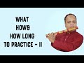 Whathow  how long to practice   himanshu nanda  free online flutebansuri lessons  8