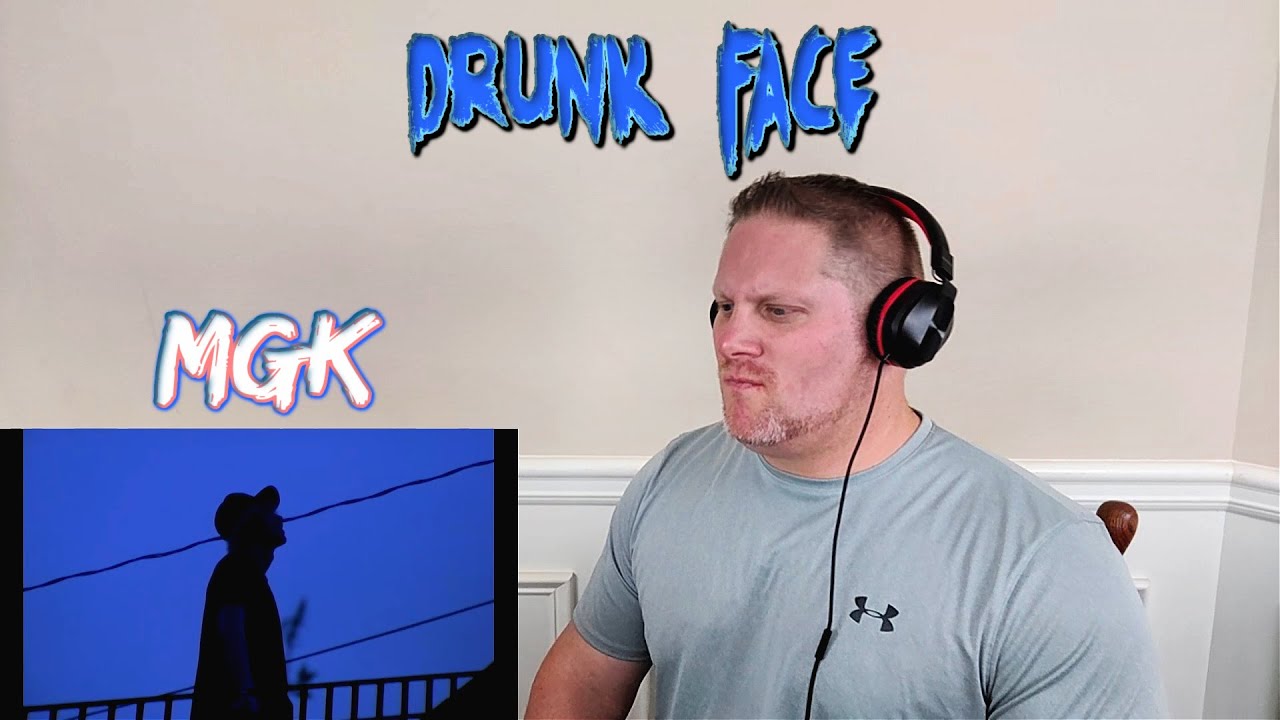 Machine Gun Kelly - drunk face (Official Music Video) REACTION