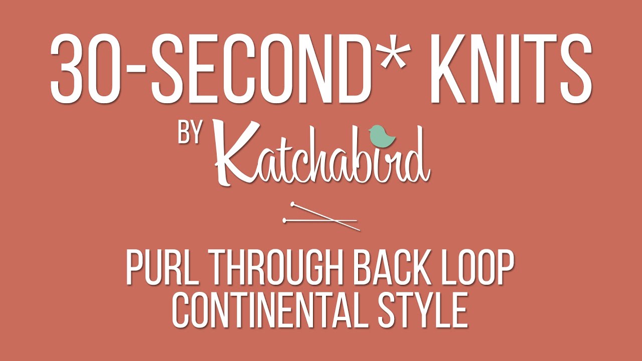 Download 30-Second* Knits - Purl Through Back Loop, Continental ...
