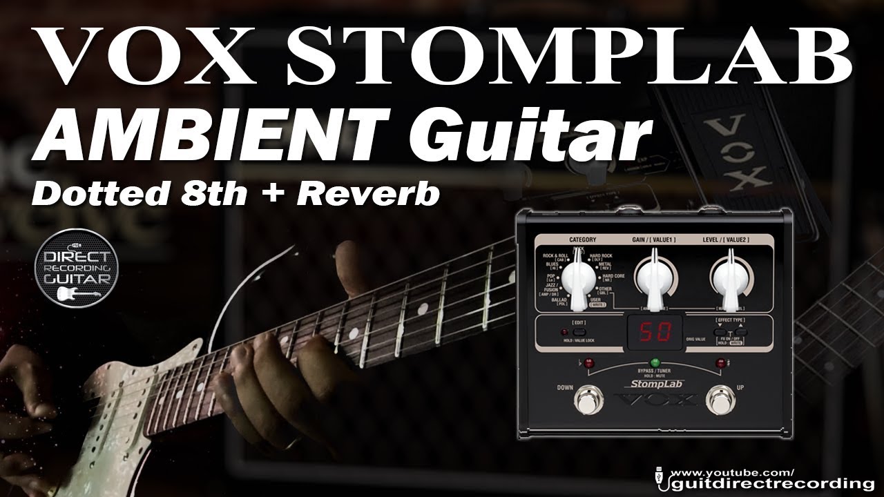 VOX STOMPLAB Ambient Guitar / Dotted 8th Delay + Reverb + Volume Swells