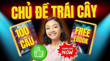 [Tổng hợp] 100 câu tiếng Anh về Trái Cây THƯỜNG GẶP NHẤT chắc chắn PHẢI BIẾT để giao tiếp giỏi