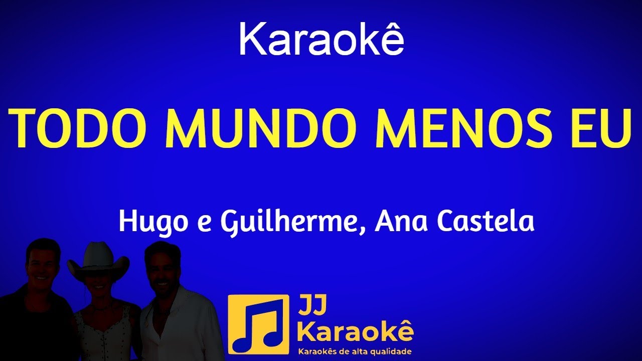 Todo mundo menos eu, Hugo e Guilherme, Ana Castela - Karaokê