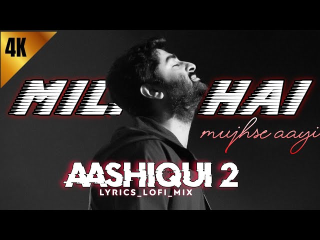 Milne hai mujhse aayi lo-fi song Aashiqui 2 ||(@LYRICS_LOFI_MIX ) ||Arijit Singh class=