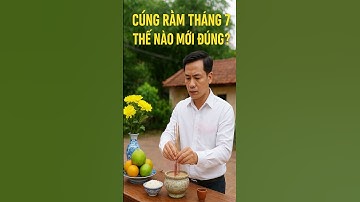 Cúng Rằm Tháng 7 Thế Nào Mới Đúng?