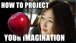 Projection 101: How to Project Your Imagination