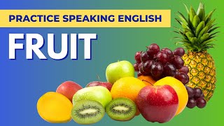 Learn to Speak English: Fruit | Easy English Practice - Vocabulary