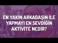 En Yakın Arkadaşın ile Yapmayı En Sevdiğin Aktivite Nedir? 👭 | Sokak Röportajları #1