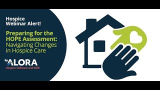 Preparing for the HOPE Assessment - Navigating Changes in Hospice Care | Alora Hospice Webinar