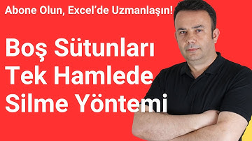 Excel’de Aradaki Boş Sütunları Tek Hamlede Silme Yöntemi