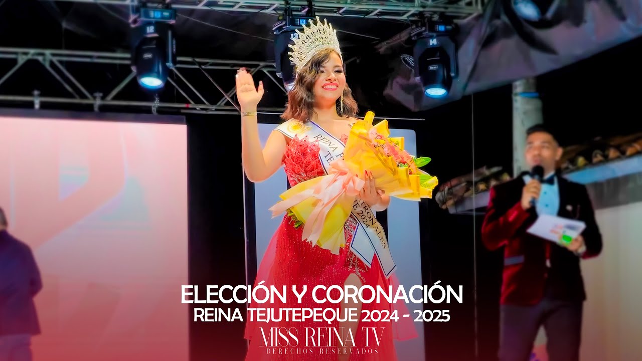 Elección Y Coronación Reina Tejutepeque Cabañas 2024 - 2025
