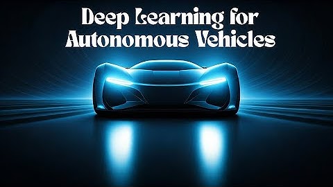 Deep Learning for Autonomous Vehicles: Vision Based Navigation
