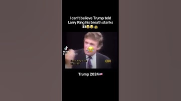 DONALD TRUMP TELLS LARRY KING HIS BREATH SMELLS BAD