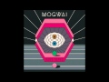 Mogwai  bad magician 3 rave tapes bonus track