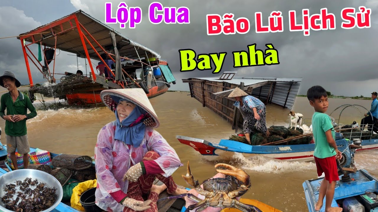 Lũ ngập lịch sử bay nhà "HOANG MANG" biên giới Campuchia cá cua ngày càng ít
