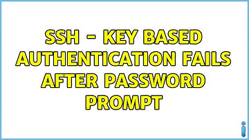 SSH - Key based authentication fails after password prompt (2 Solutions!!)