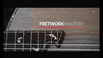 Fretwork Mastery Part 1 - Luthier Video Course