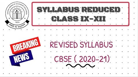 CBSE SYLLABUS REDUCTION | CBSE KE DELETED TOPICS CBSE NEWS | NEW SYLLABUS | SESSION 2020-21