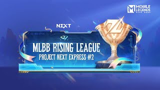 Project NEXT Express #2 | MLBB Rising League | Mobile Legends: Bang Bang
